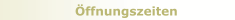 Öffnungszeiten